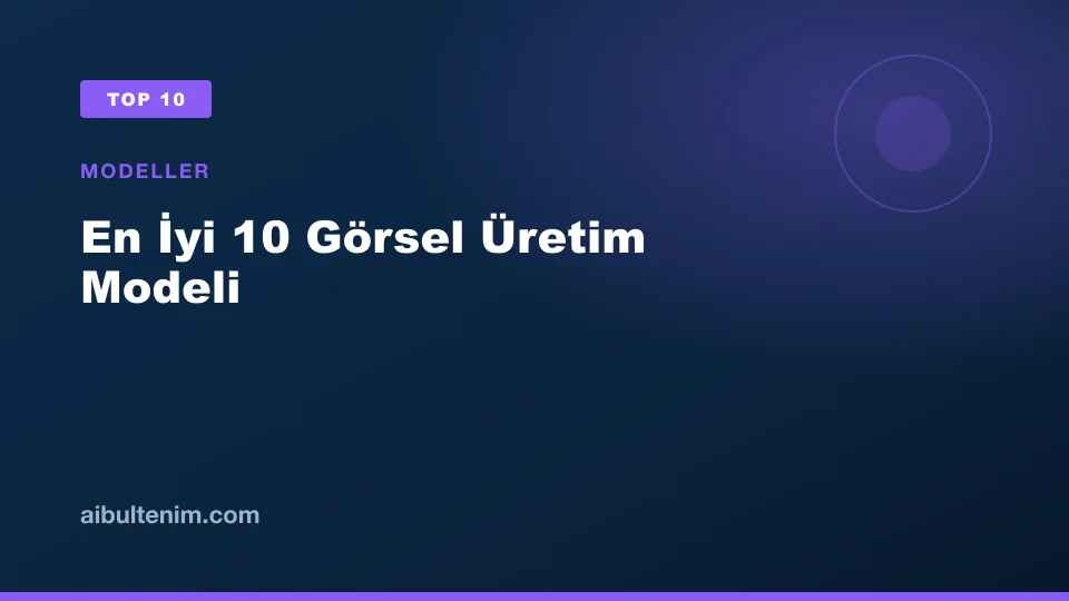 En İyi 10 Görsel Üretim Modeli kapak görseli