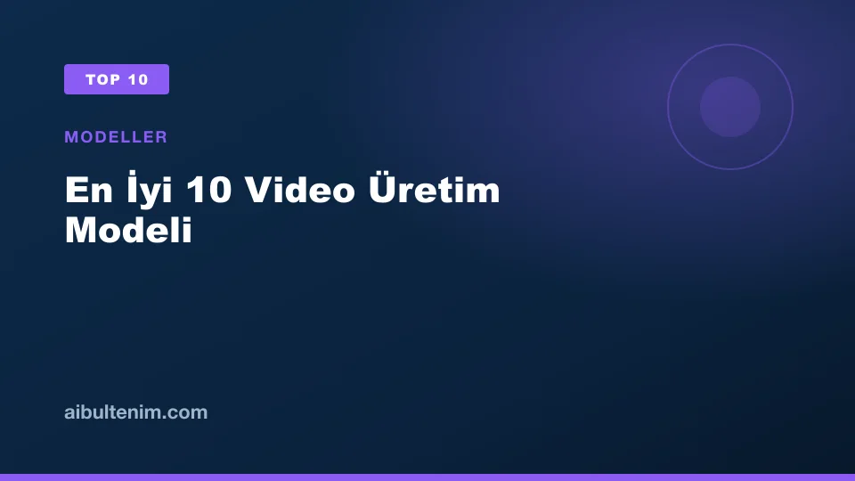 En İyi 10 Video Üretim Modeli kapak görseli